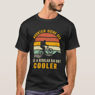 Mountain Biking Dad Like A Regular Dad But Er Esse T-Shirt