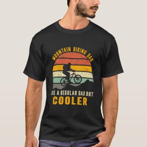 Mountain Biking Dad Like Regular Dad But Er T_Shirt