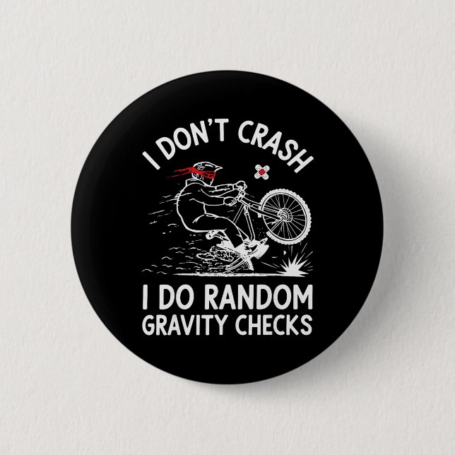 Mountain Biking I Don't Crash I Do Random Gravity  Button (Front)