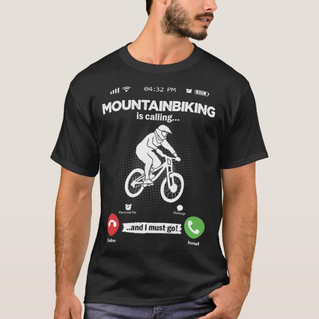 Mountain biking Is Calling I Must Go MTB Hobby Mou T-Shirt (Front)