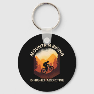 Mountain Biking Is Highly Addictive Keychain