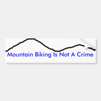 Mountain Biking Is Not A Crime Bumper Sticker