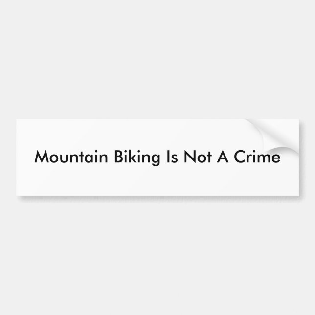 Mountain Biking Is Not A Crime Bumper Sticker (Front)