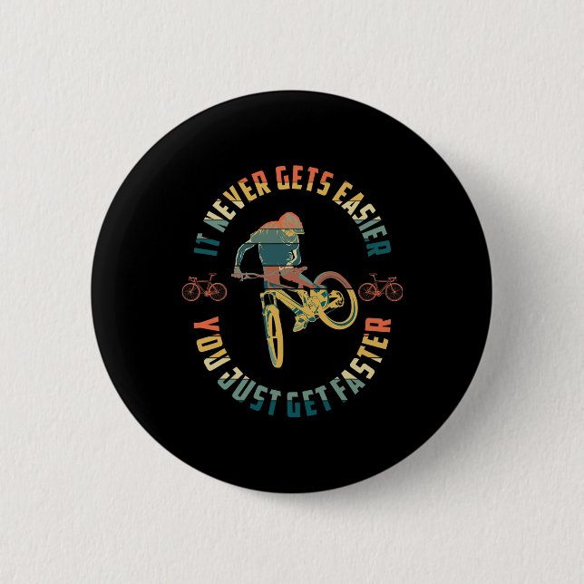 Mountain Biking It Never Gets Easier Downhill Moun Button (Front)