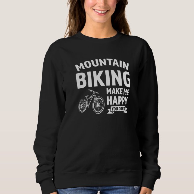 mountain biking make me mountain bike mountain bik sweatshirt (Front)