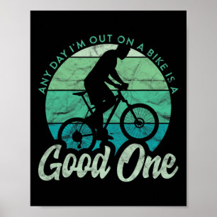 Mountain Biking Mtb Any Day I'm Out On A Bike Is A Poster