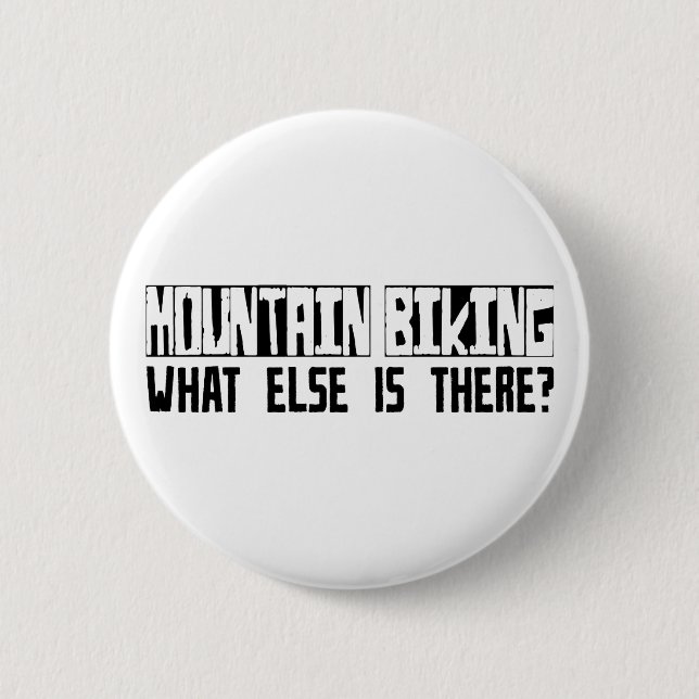 Mountain Biking What Else Is There? Button (Front)