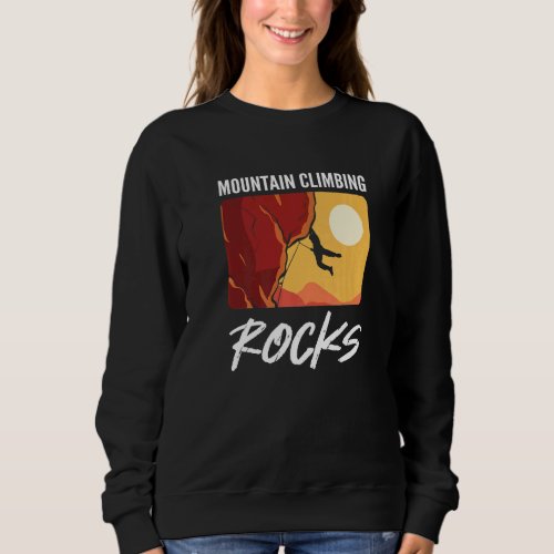 Mountain Climbing Rocks Bouldering Mountaineer Cli Sweatshirt