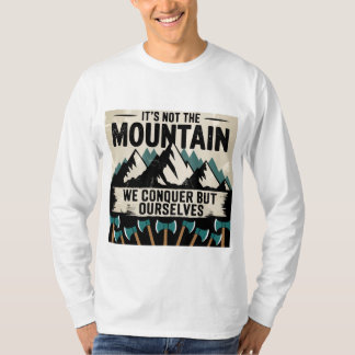 Mountain Conquer Quote Adventure Axes Motivation T-Shirt