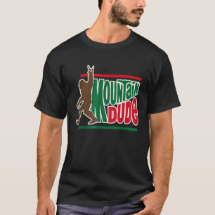 mountain dude funny big foot Sasquatch Hiking T-Shirt