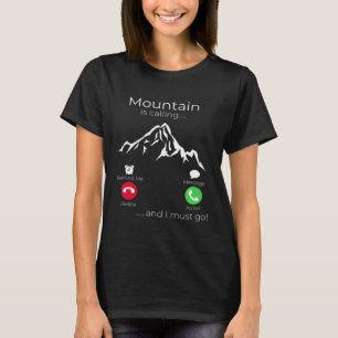 MOUNTAIN IS CALLING ironic desing for travelers T-Shirt