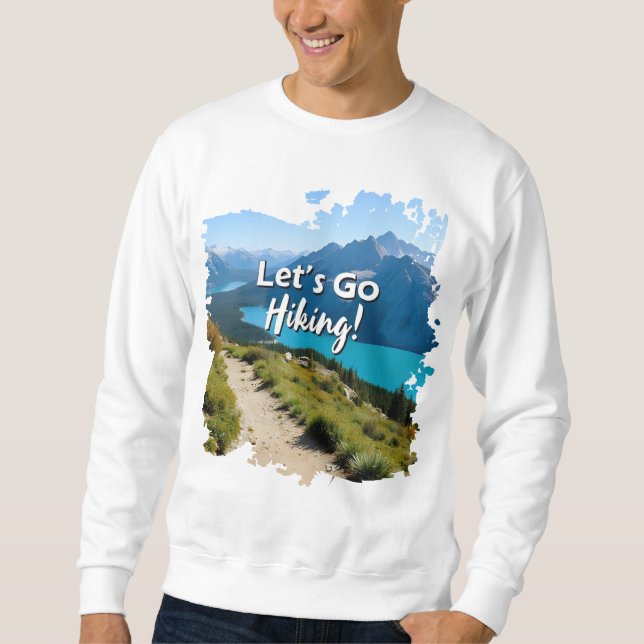 Mountain Lake Let's Go Hiking Sweatshirt (Front)