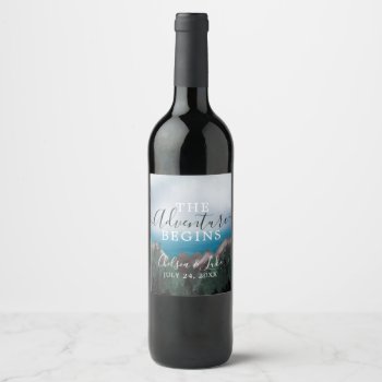 Mountain Meets Ocean The Adventure Begins Wedding Wine Label by prettypicture at Zazzle