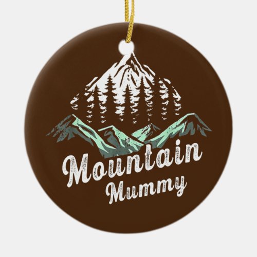 Mountain Mummy Camping Hiking Mom Adventure Ceramic Ornament