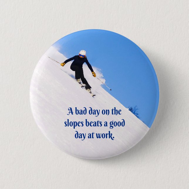Mountain Ski Slopes Fresh Snow Fall Skiing Funny Button (Front)