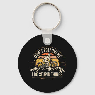 Mountainbike Mtb Don't Follow Me I Do Stupid Thing Keychain