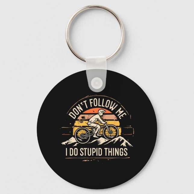 Mountainbike Mtb Don't Follow Me I Do Stupid Thing Keychain (Front)