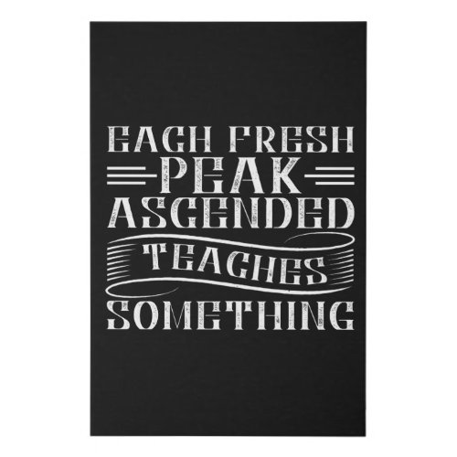 Mountaineering _Each Fresh Peak Ascended Faux Canvas Print
