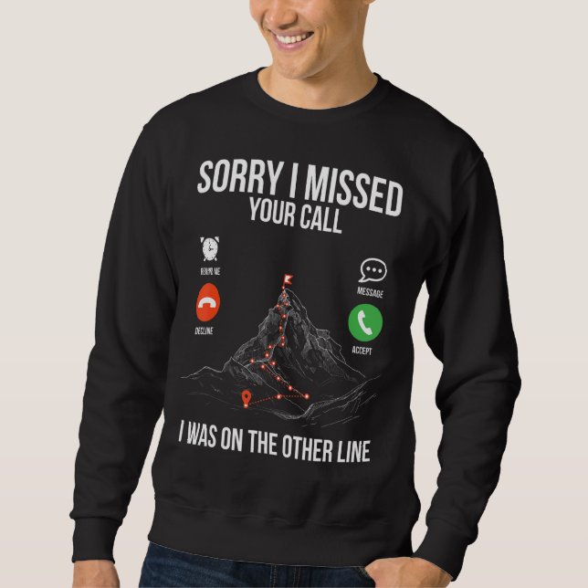 Mountaineering Sorry I missed your Call Hiking Cli Sweatshirt (Front)