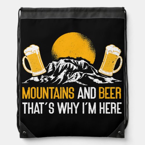 Mountains And Beer Thats Why Im Here Nature Drawstring Bag