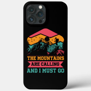 Mountains Are Calling And I Must Go, Hiking Lovers iPhone 13 Pro Max Case