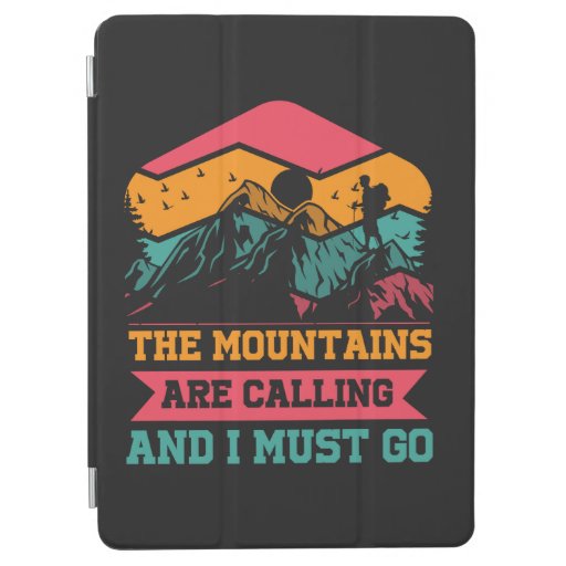 Mountains Are Calling And I Must Go, Hiking Lovers iPad Air Cover