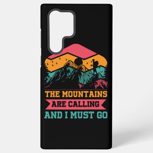 Mountains Are Calling And I Must Go Hiking Lovers Samsung Galaxy S22 Ultra Case