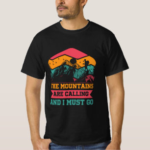 Mountains Are Calling And I Must Go, Hiking Lovers T-Shirt