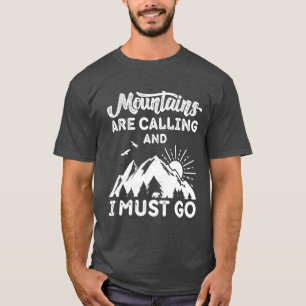 Mountains are calling and i must go T-Shirt