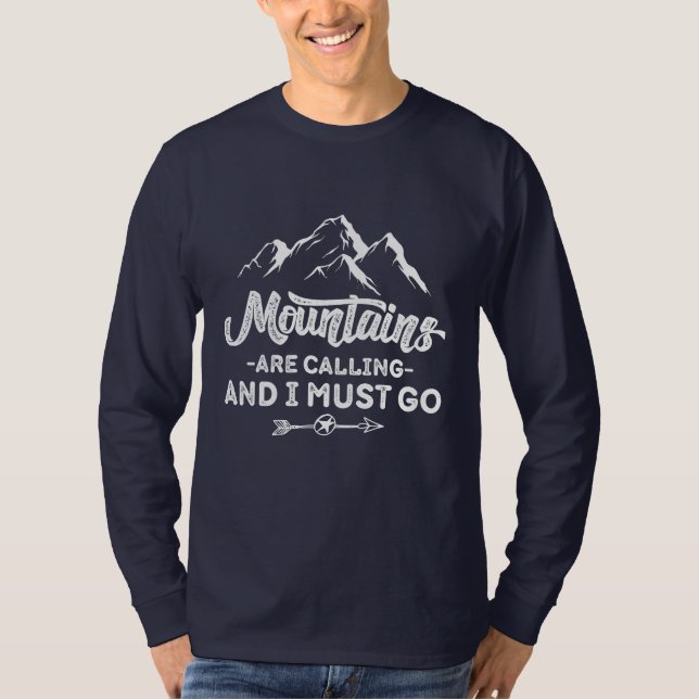 Mountains are calling and I Must To go T-Shirt (Front)