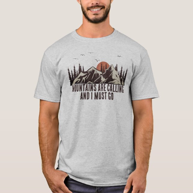 Mountains Are Calling I Must Go Hiking Camping T-Shirt (Front)
