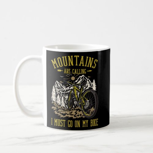 Mountains Are Calling  I Must Go On My Bike Campi Coffee Mug