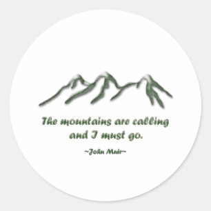 Mountains are calling/Snow tipped mtns Classic Round Sticker