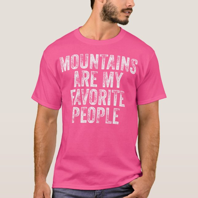 Mountains Are My Favorite People Hiking Funny Hike T-Shirt (Front)