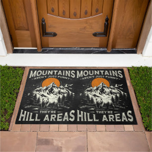 Mountains Aren't Funny They're Hill Areas Doormat