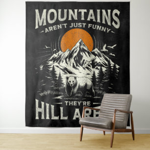 Mountains Aren't Funny They're Hill Areas Tapestry
