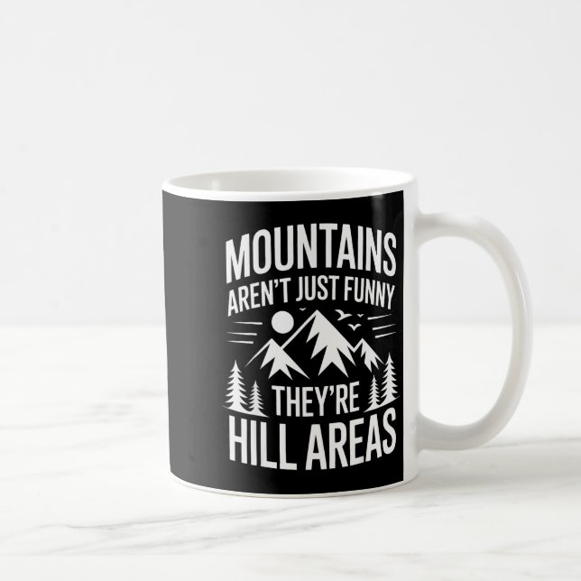 Mountains Aren't Just Funny They're Hill Areas Dad Coffee Mug (Right)