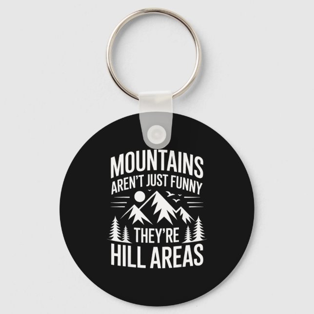 Mountains Aren't Just Funny They're Hill Areas Dad Keychain (Front)