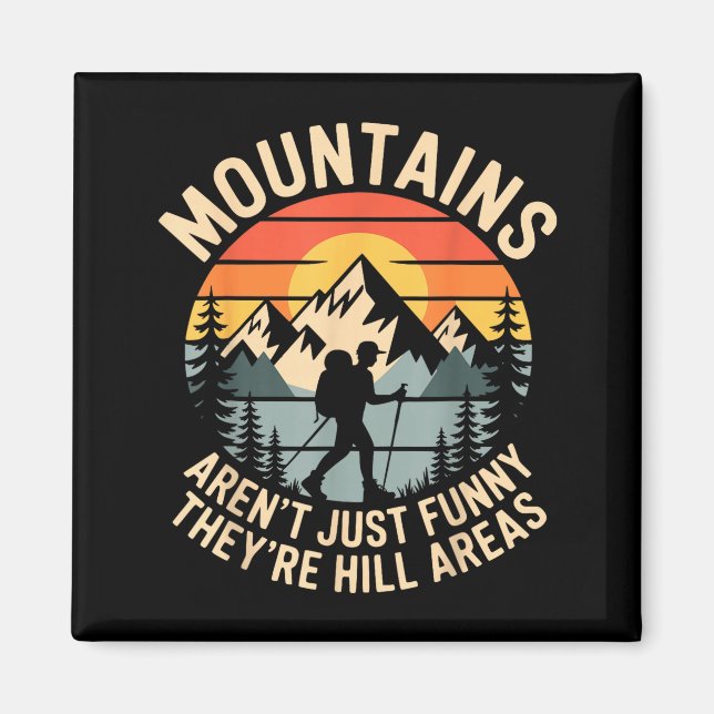Mountains Aren't Just Funny They're Hill Areas Dad Magnet (Front)