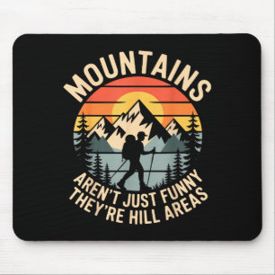 Mountains Aren't Just Funny They're Hill Areas Dad Mouse Pad