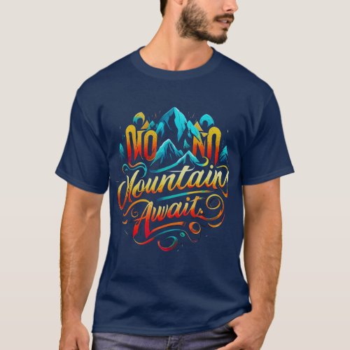 Mountains Await Typography Art T_Shirt