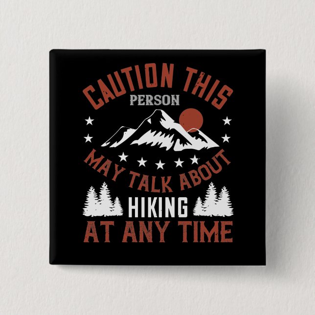 Mountains - Caution This Person Talks About Hiking Button (Front)