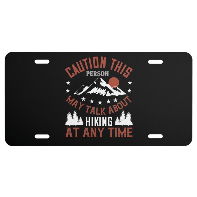 Mountains - Caution This Person Talks About Hiking License Plate (Front)