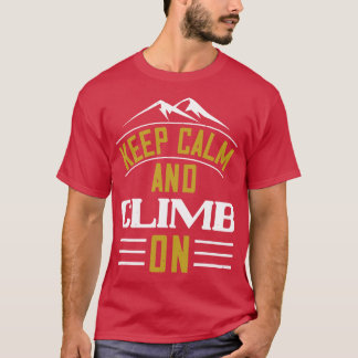 Mountains Keep Calm And Climb On T-Shirt