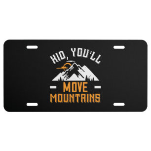 Mountains - Kid, You'll Move Mountains License Plate