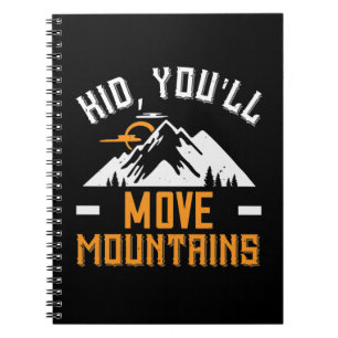 Mountains - Kid, You'll Move Mountains Notebook