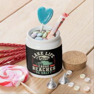 Mountains Lake Life Cause Beaches Be Salty Candy Jar