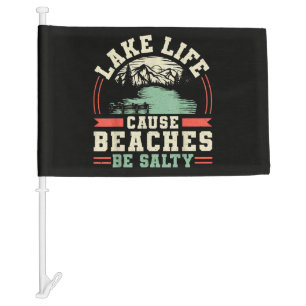 Mountains Lake Life Cause Beaches Be Salty Car Flag