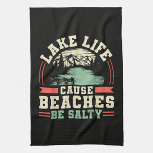 Mountains Lake Life Cause Beaches Be Salty Kitchen Towel