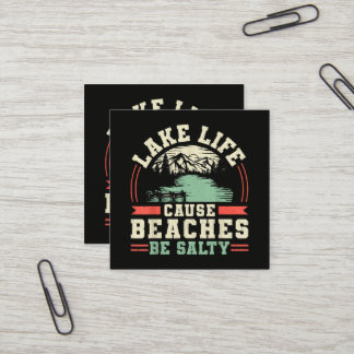 Mountains Lake Life Cause Beaches Be Salty Square Business Card